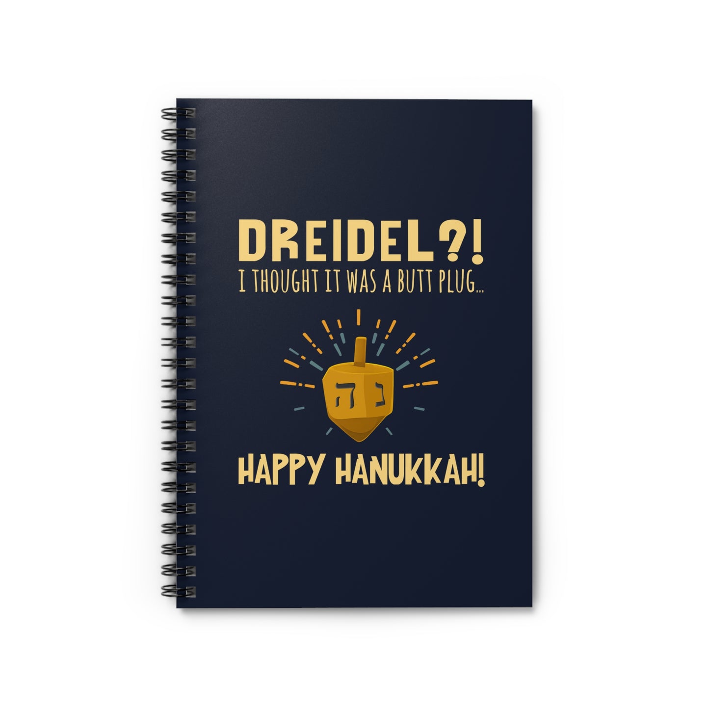 Dreidel? I Thought That Was A Butt Plug. Uh...Happy Hanukkah! - Spiral Notebook