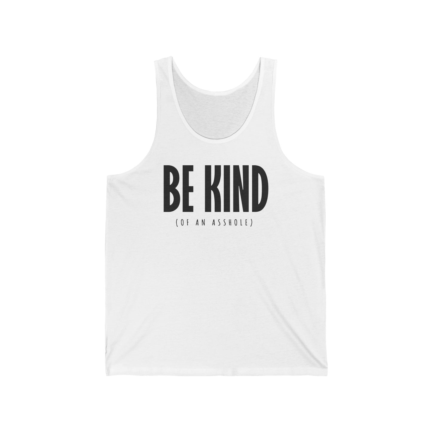 Be Kind (Of An Asshole) - Unisex Tank