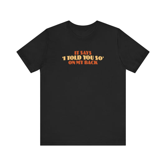 It Says I Told You So On My Back - I Told You So - Men's T-Shirt