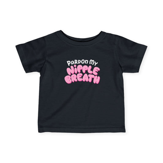 Pardon My Nipple Breath - Baby T-Shirt