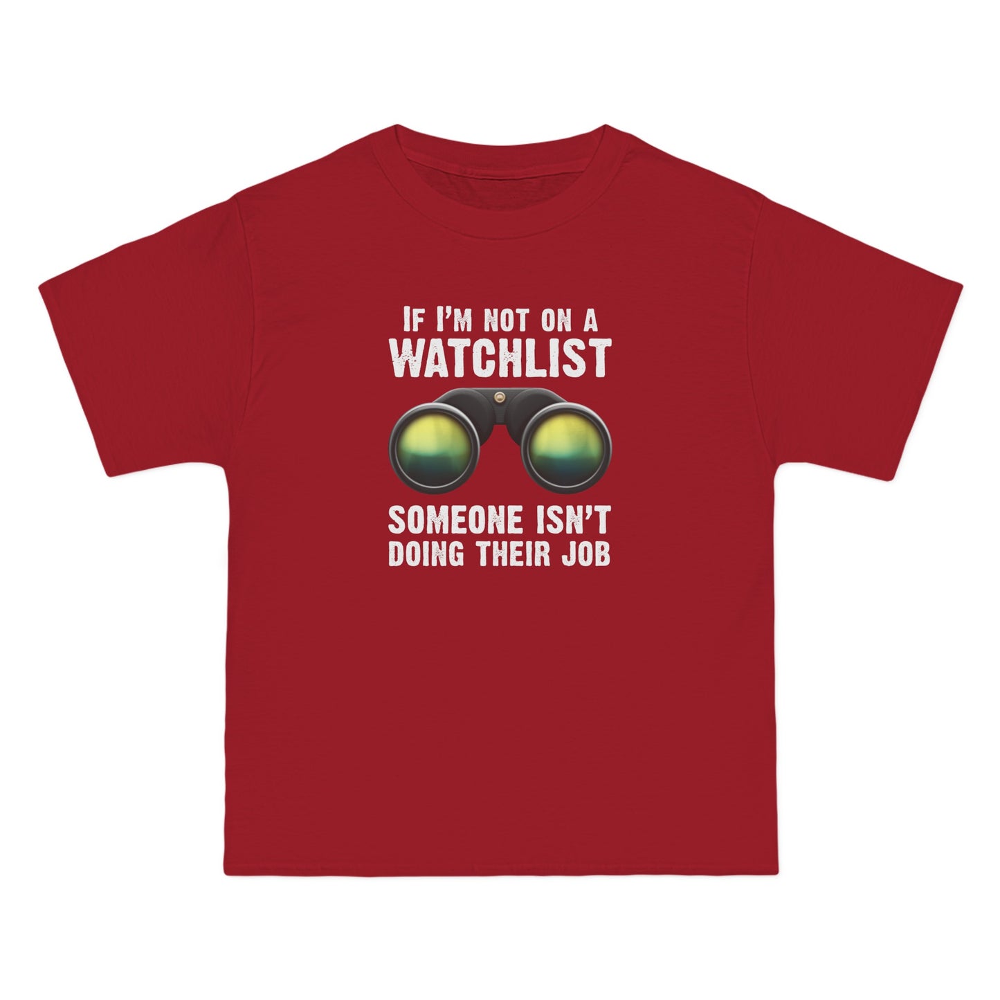 If I'm Not On A Watchlist - Men's Heavyweight T-Shirt