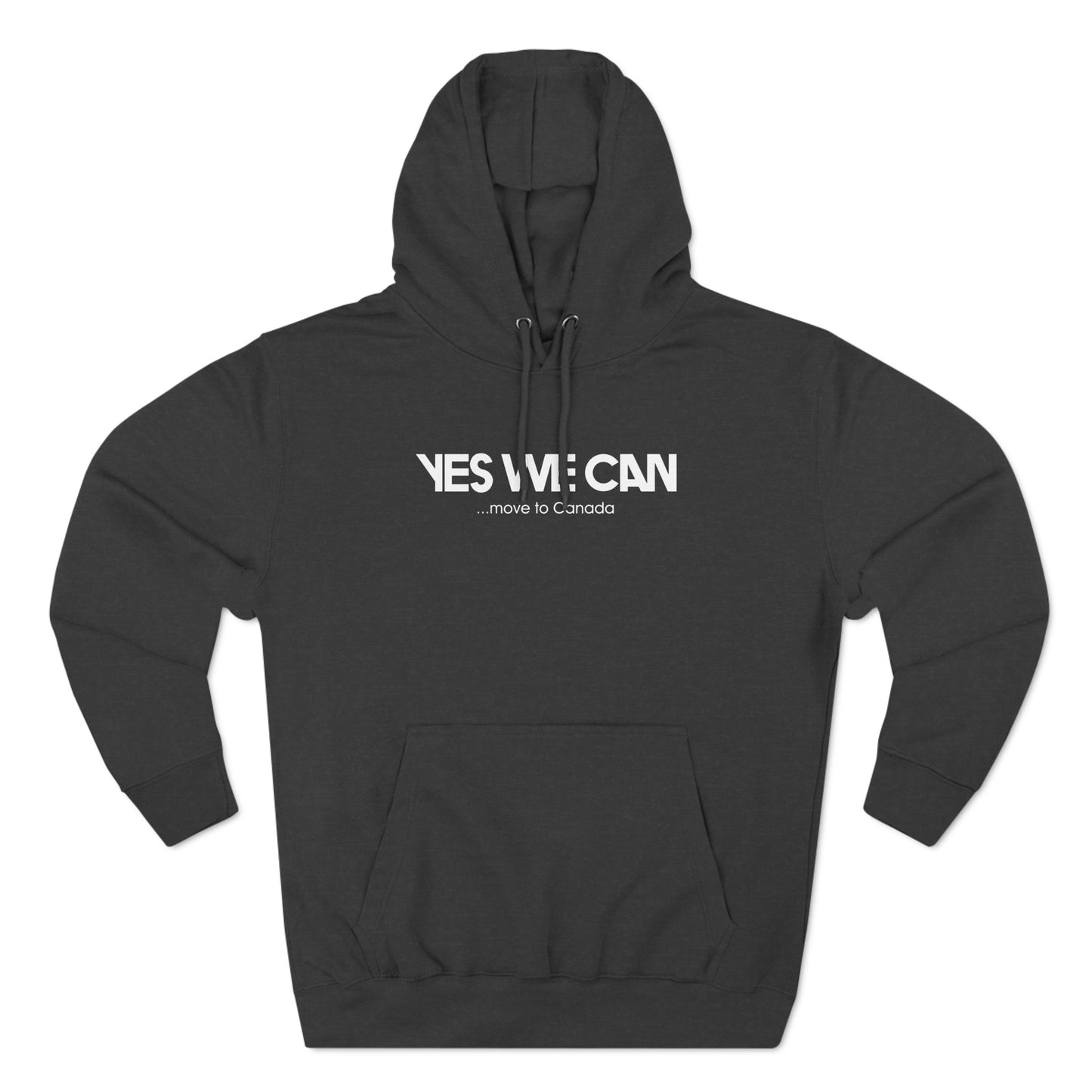 Yes We Can ...Move To Canada - Hoodie