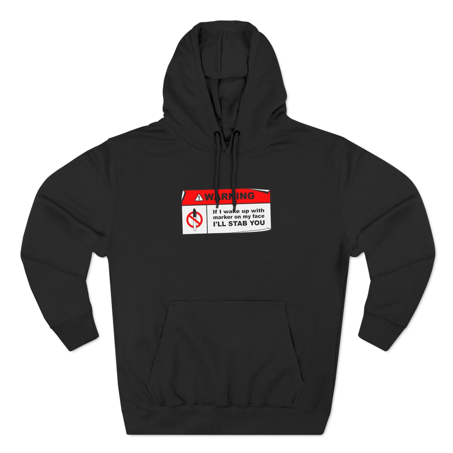 Warning - If I Wake Up With Marker On My Face I'll Stab You - Hoodie