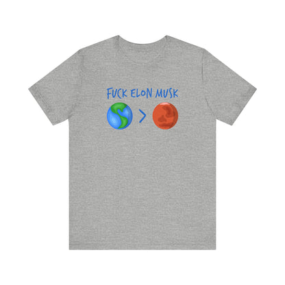 Fuck Elon Musk - Earth > Mars  - Men's T-Shirt