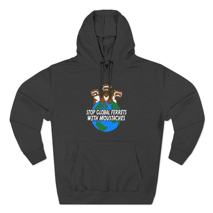 Stop Global Ferrets With Moustaches - Hoodie