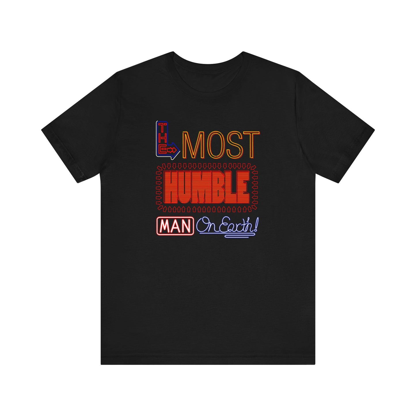 The Most Humble Man On Earth - Men's T-Shirt