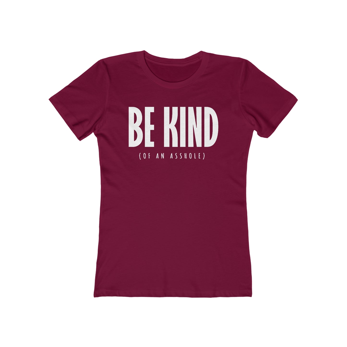 Be Kind (Of An Asshole) - Women’s T-Shirt