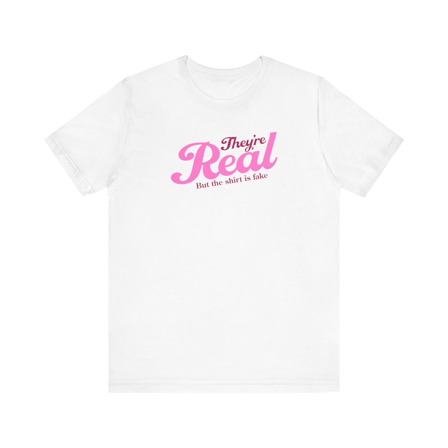 They're Real But The Shirt Is Fake - Men's T-Shirt