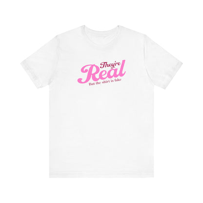 They're Real But The Shirt Is Fake - Men's T-Shirt