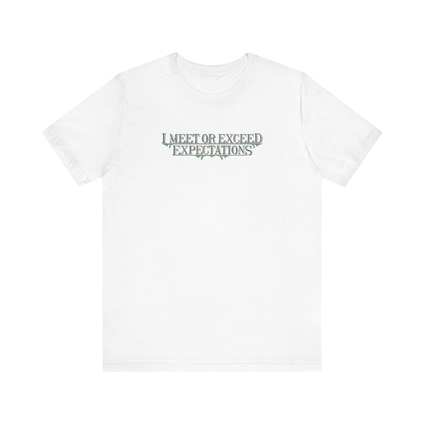 I Meet Or Exceed Expectations - Men's T-Shirt