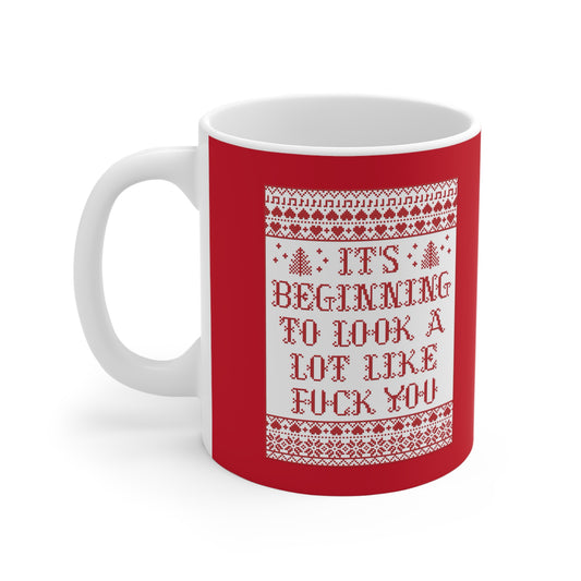 It's Beginning To Look A Lot Like Fuck You - Mug