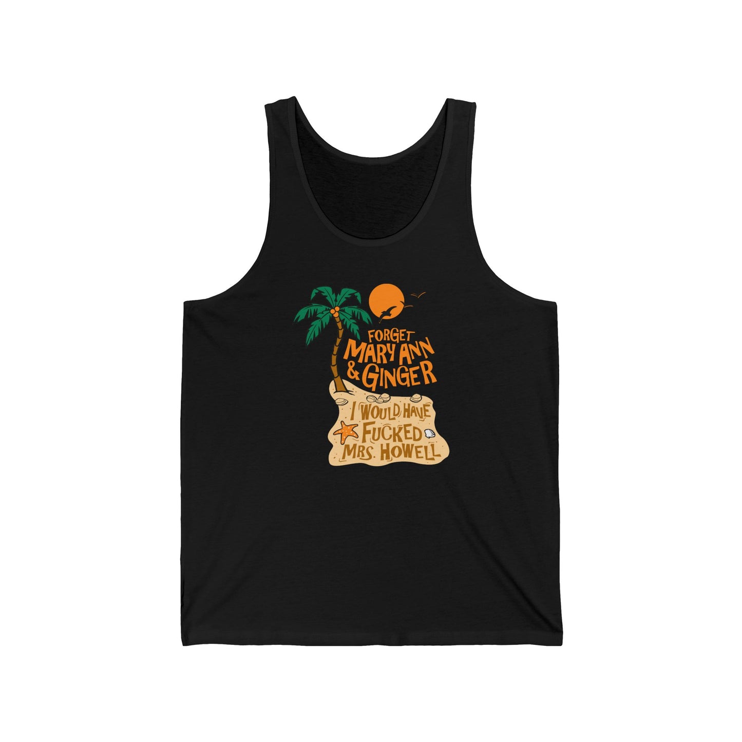 Forget Mary Ann & Ginger - Unisex Tank