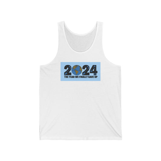 2024 - The Year We Finally Gave Up - Unisex Tank