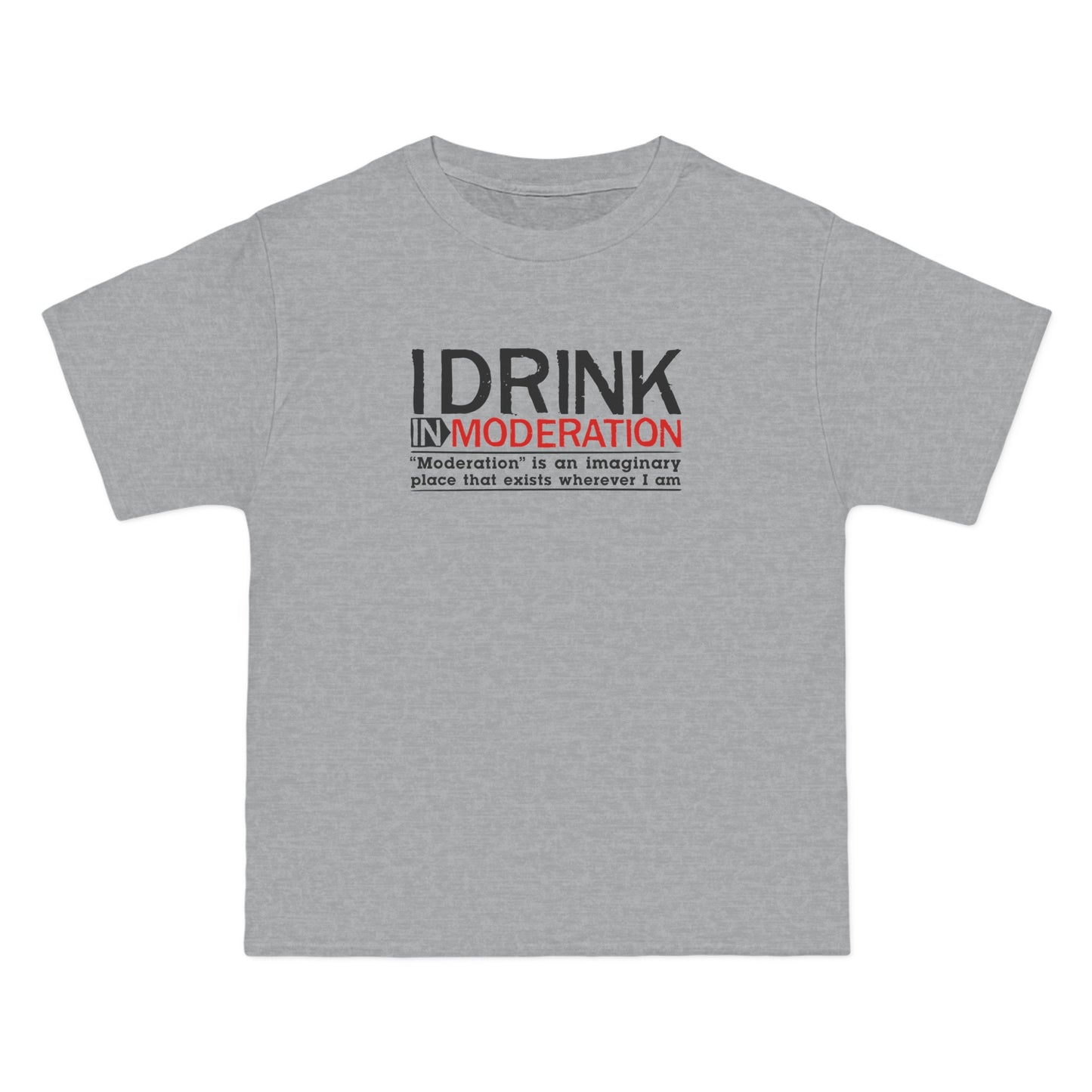 I Drink In Moderation - Men's Heavyweight T-Shirt