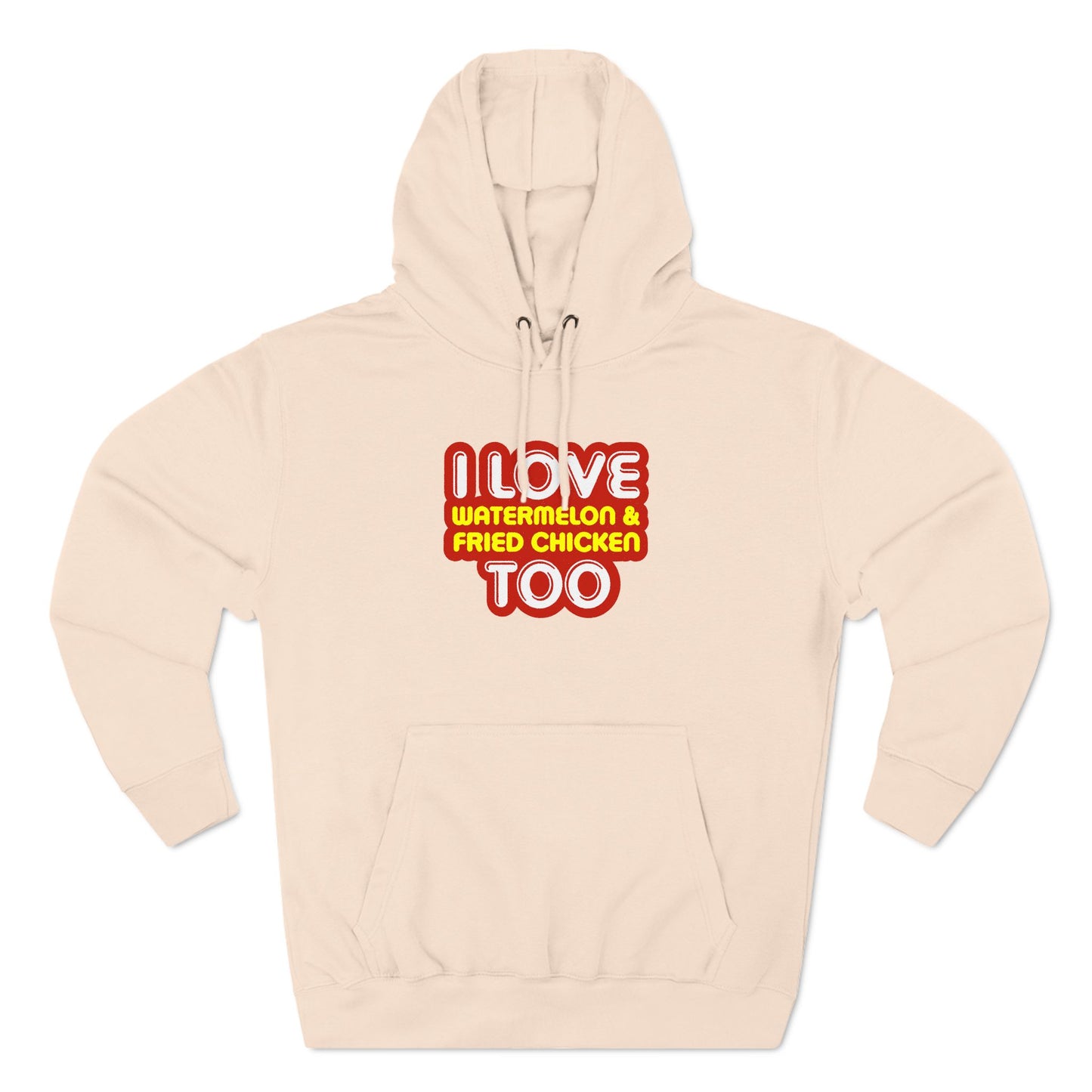 I Love Watermelon & Fried Chicken Too - Hoodie