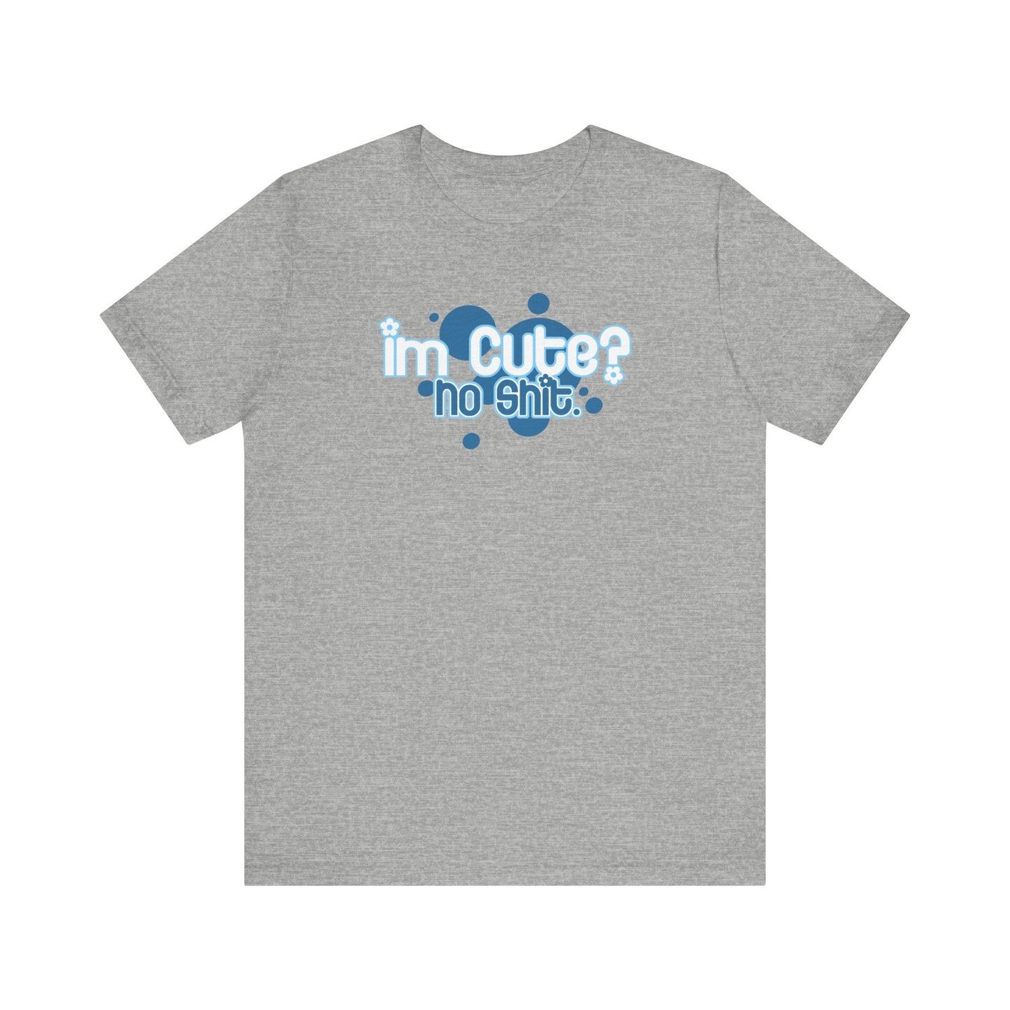 I'm Cute? No Shit - Men's T-Shirt