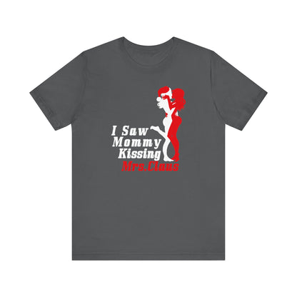 I Saw Mommy Kissing Mrs. Claus - Men's T-Shirt