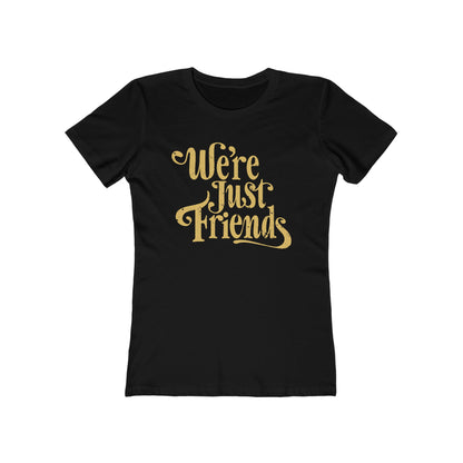 We're Just Friends - Women’s T-Shirt