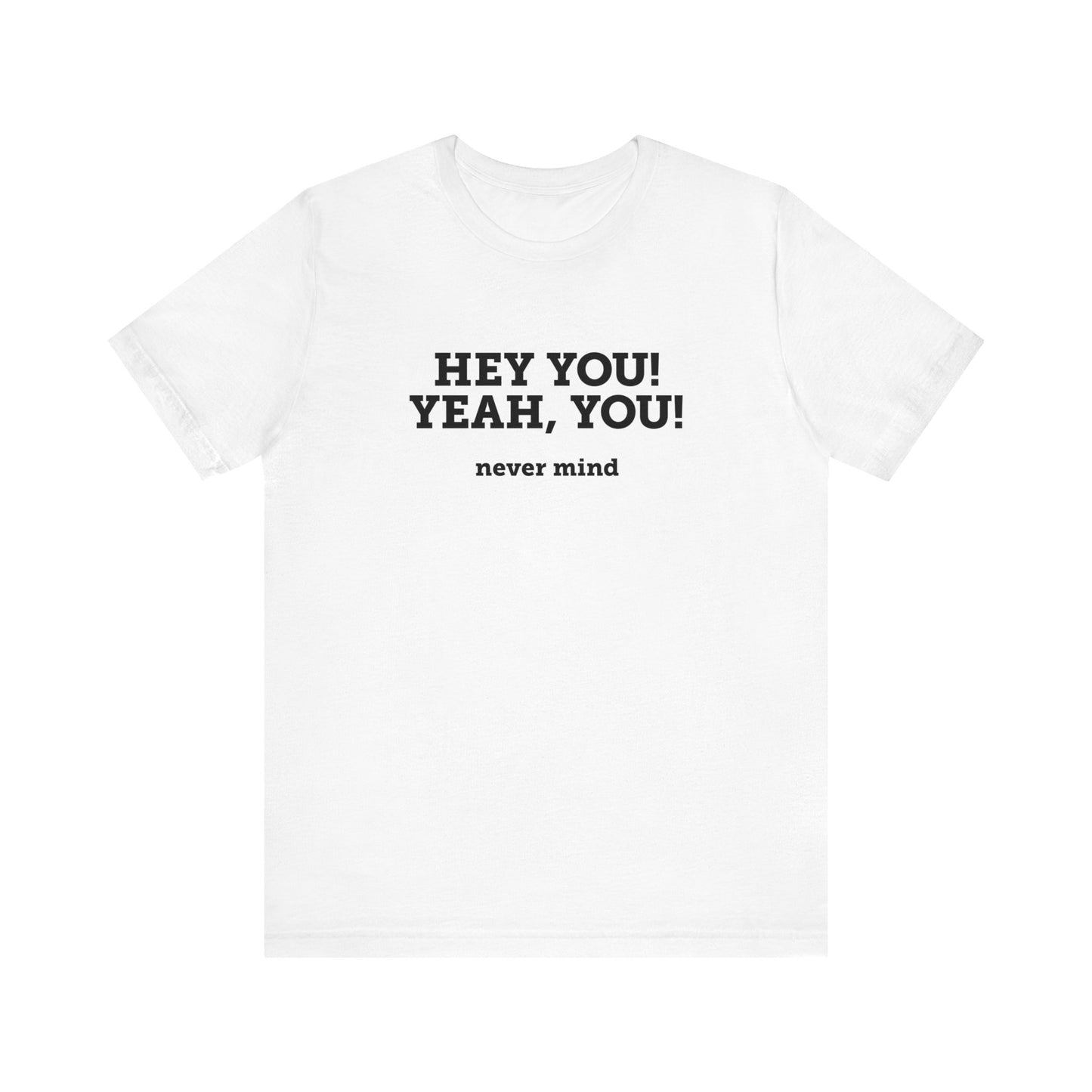 Hey You Yeah You. - Men's T-Shirt