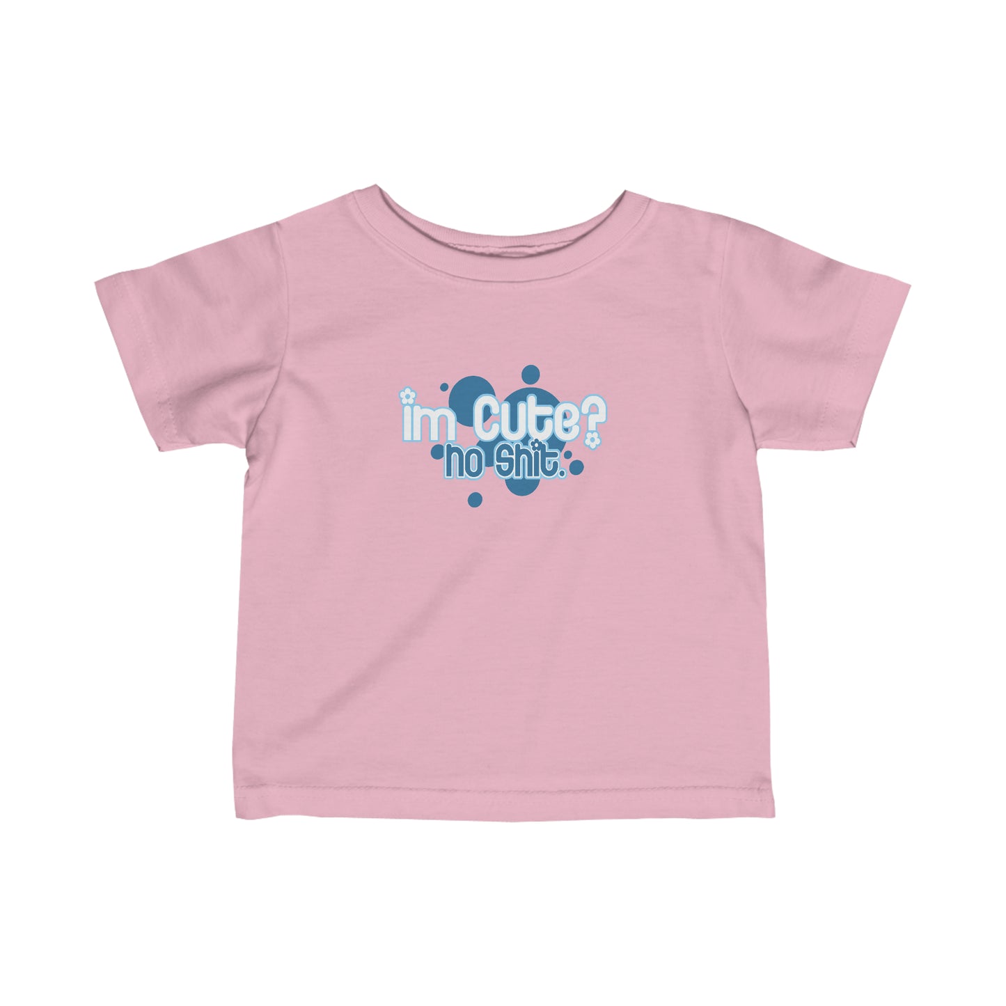 I'm Cute? No Shit - Baby T-Shirt