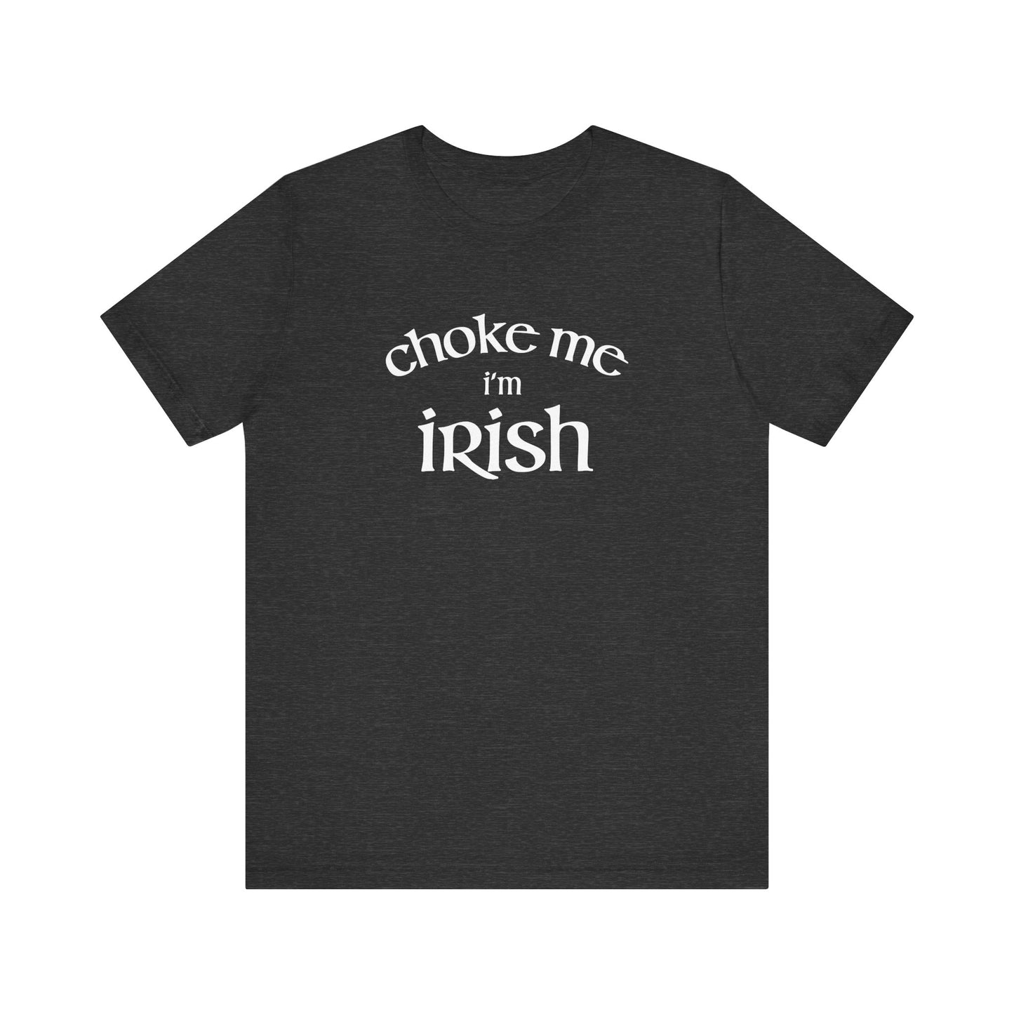 Choke Me I'm Irish - Men's T-Shirt