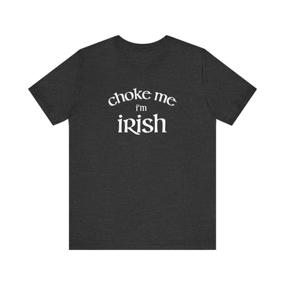 Choke Me I'm Irish - Men's T-Shirt