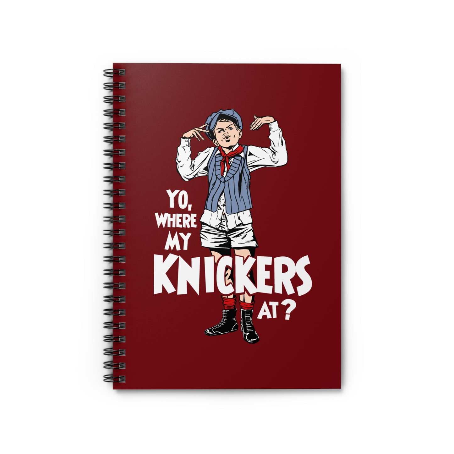 Yo Where My Knickers At? - Spiral Notebook