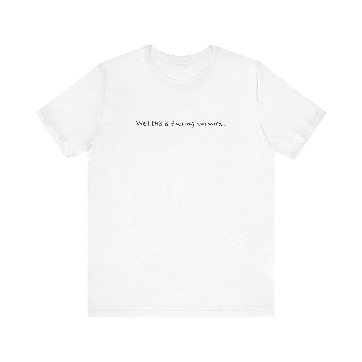 Well This Is Fucking Awkward... - Men's T-Shirt