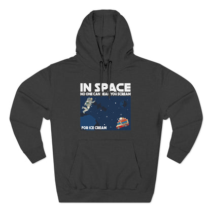 In Space No One Can Hear You Scream For Ice Cream - Hoodie