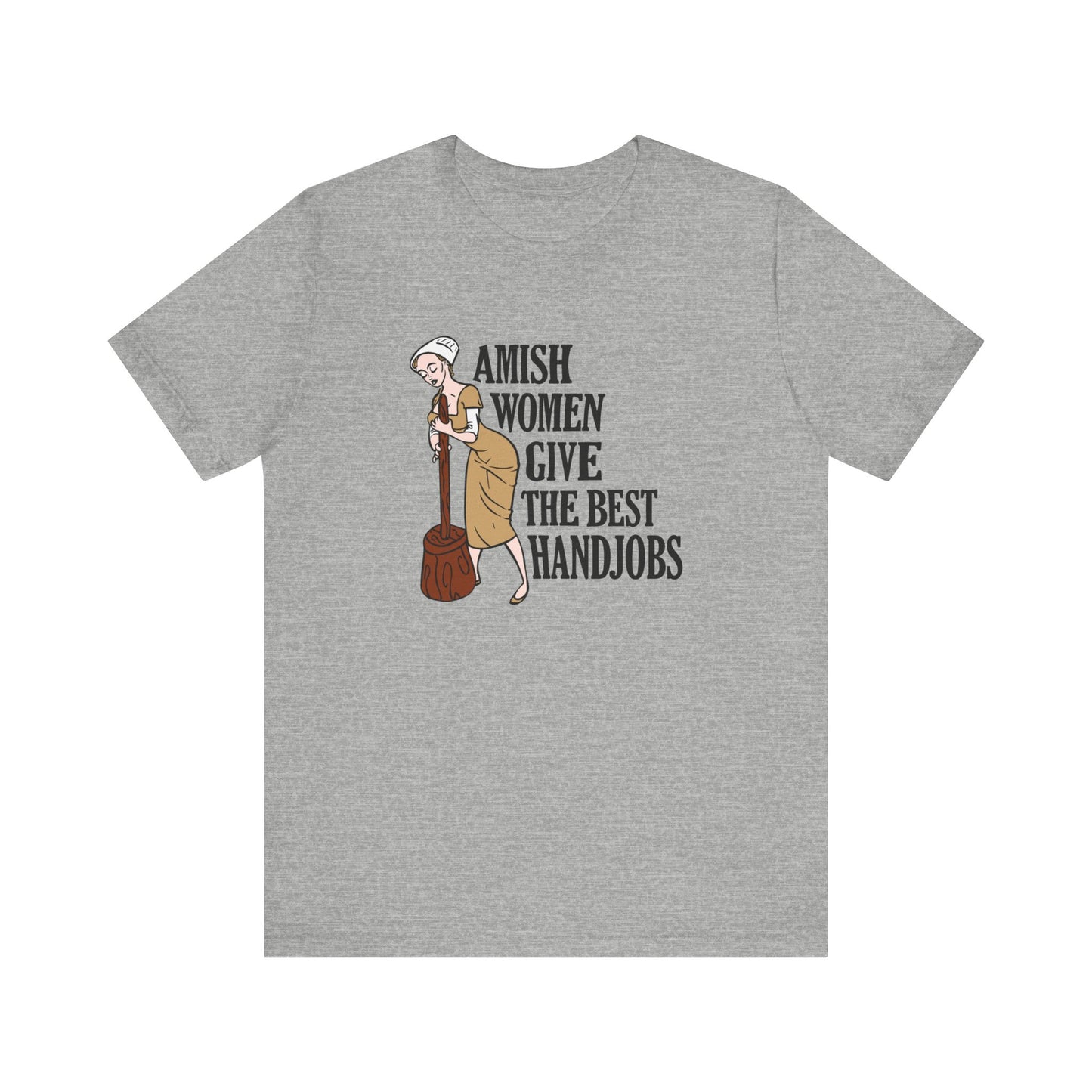 Amish Women Give The Best Handjobs - Men's T-Shirt