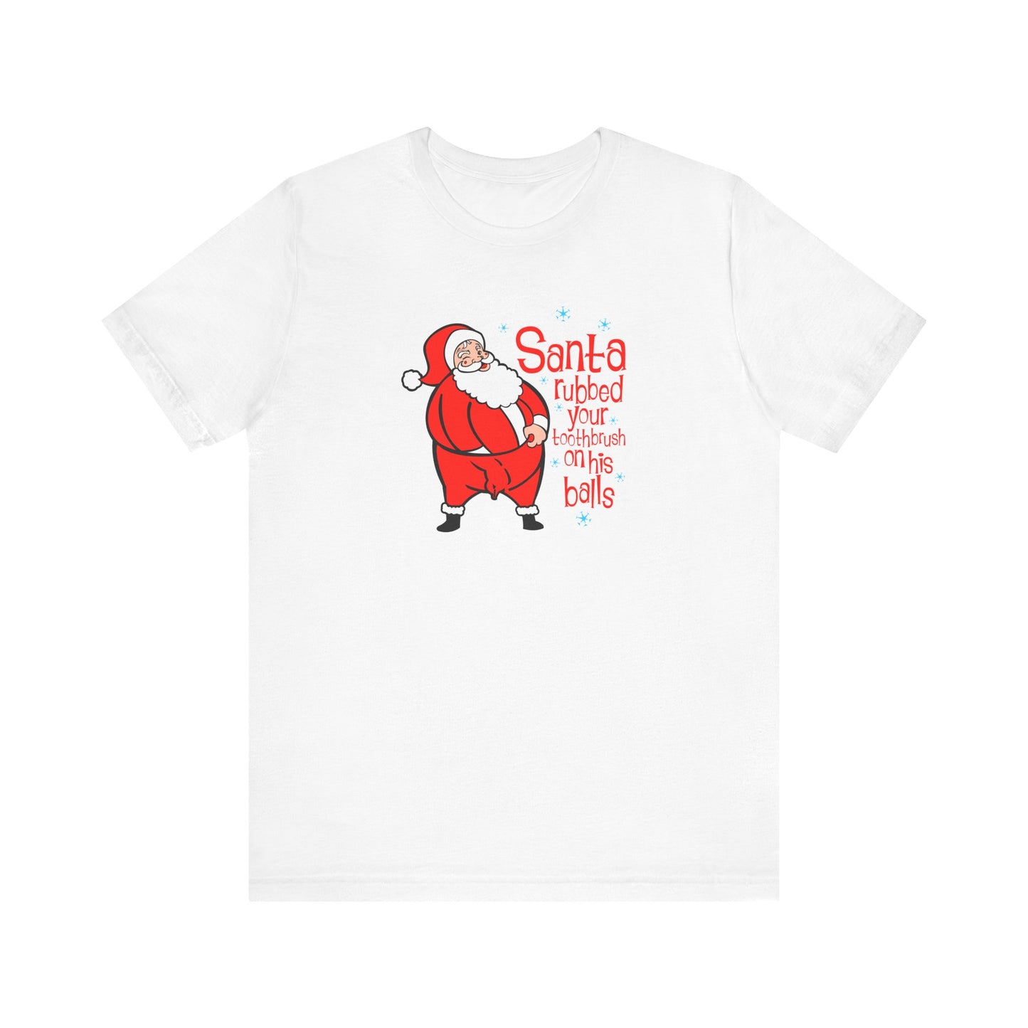 Santa Rubbed Your Toothbrush On His Balls - Men's T-Shirt