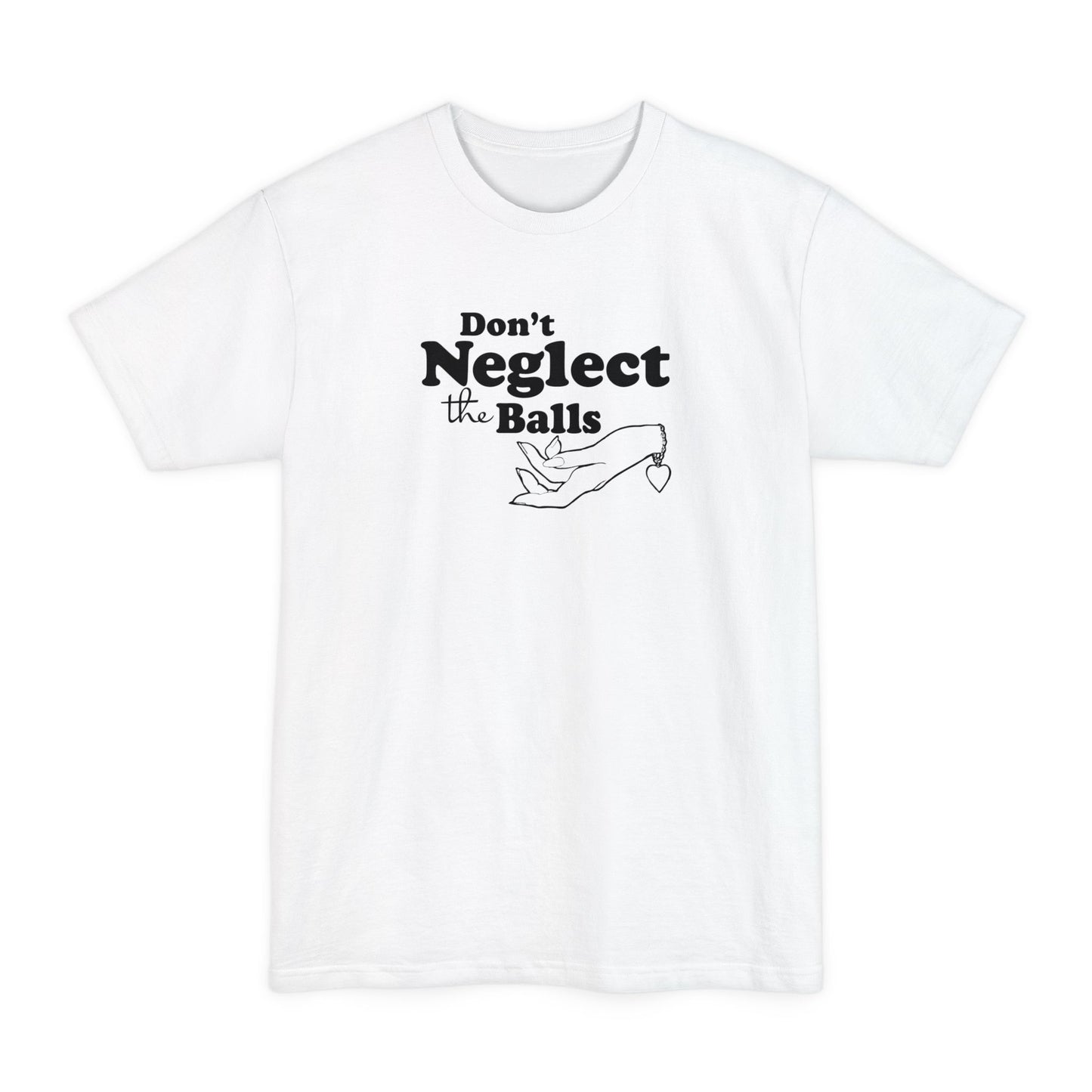 Don't Neglect The Balls - Men's Tall T-Shirt