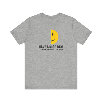 Have A Nice Day! Looking Around Corners - Men's T-Shirt