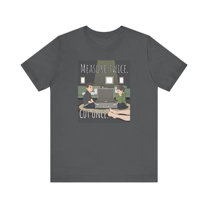 Measure Twice Cut Once - Men's T-Shirt