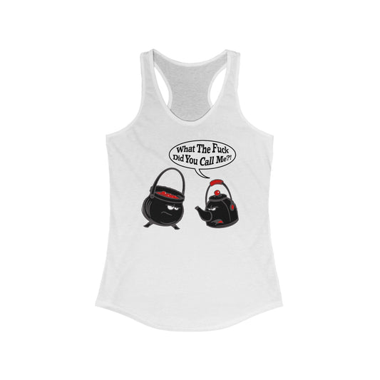 What The Fuck Did You Call Me? (Pot And Kettle) - Women’s Racerback Tank