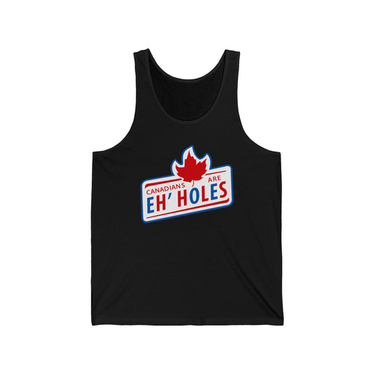 Canadians Are Eh'holes   - Unisex Tank