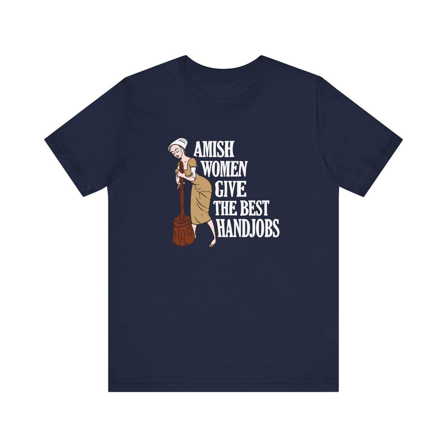 Amish Women Give The Best Handjobs - Men's T-Shirt