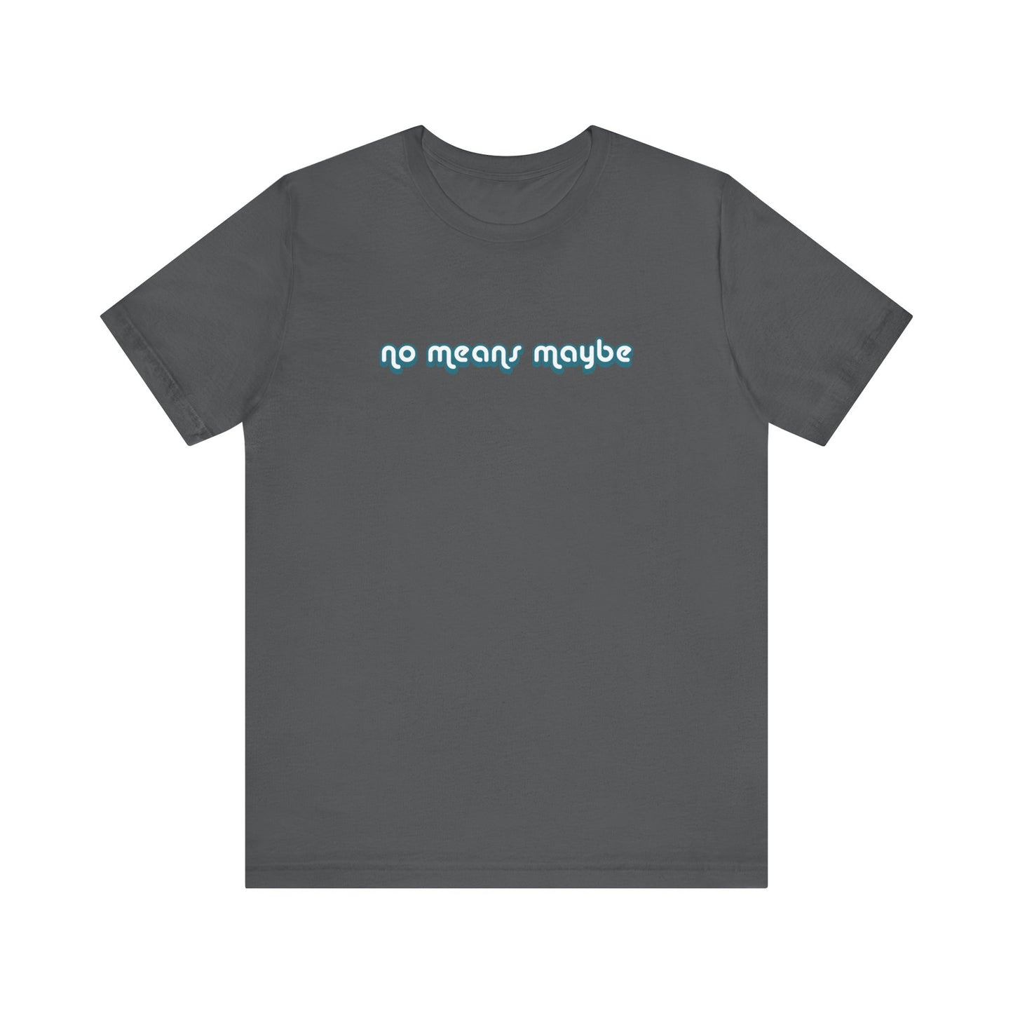 No Means Maybe - Men's T-Shirt