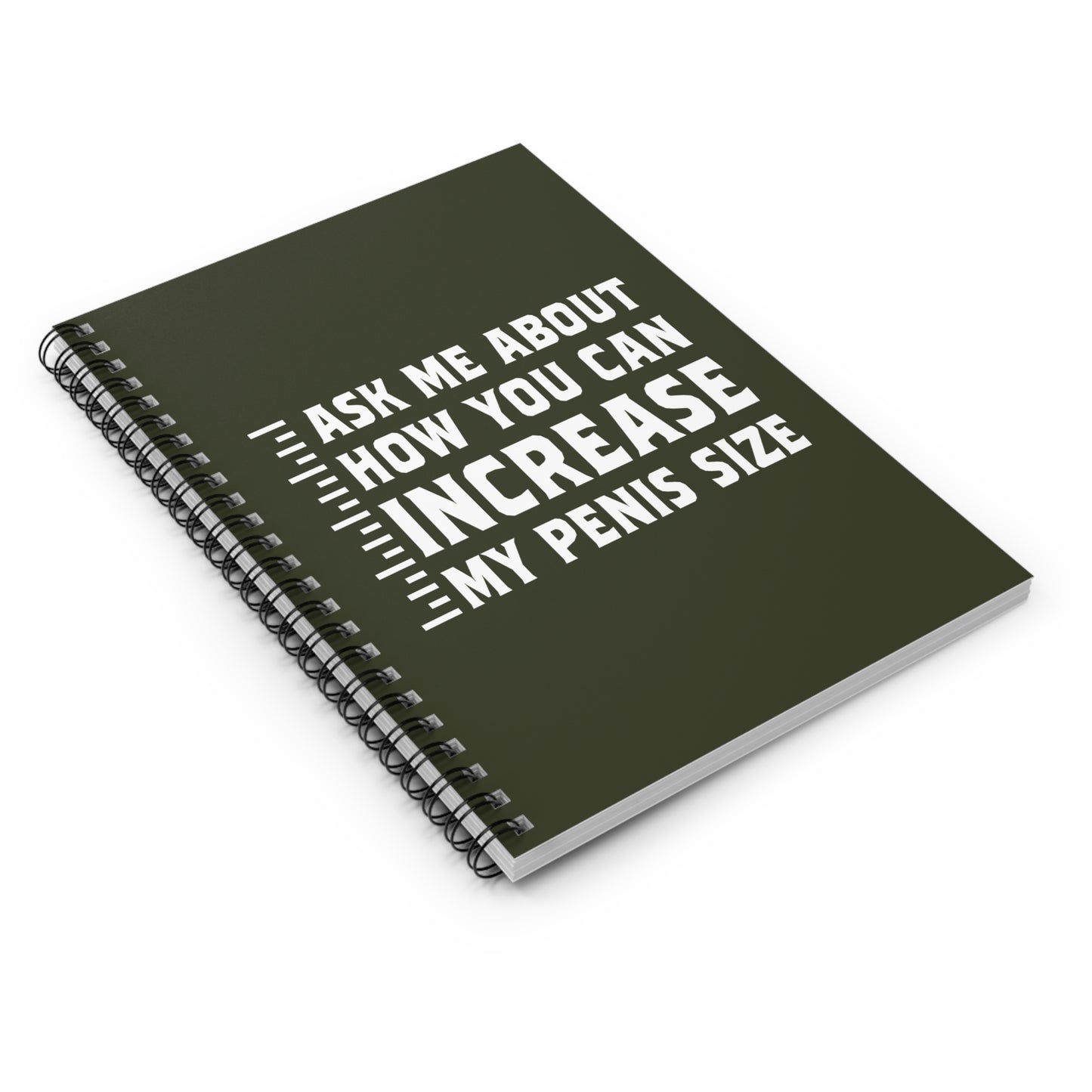 Ask Me About How You Can Increase My Penis Size - Spiral Notebook