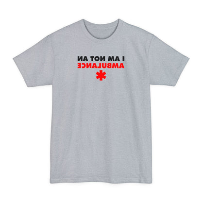 I Am Not An Ambulance - Men's Tall T-Shirt