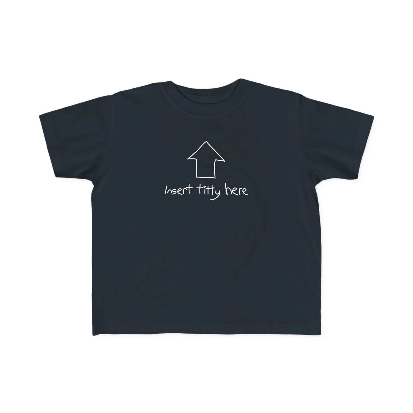 Insert Titty Here - Toddler T-Shirt