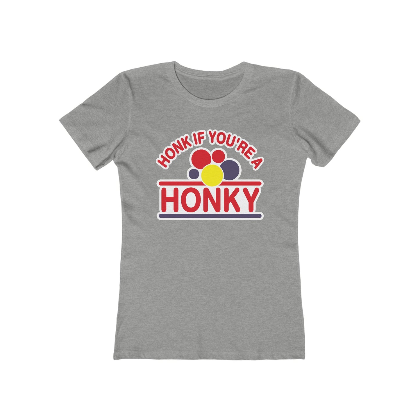 Honk If You're A Honky  - Women’s T-Shirt