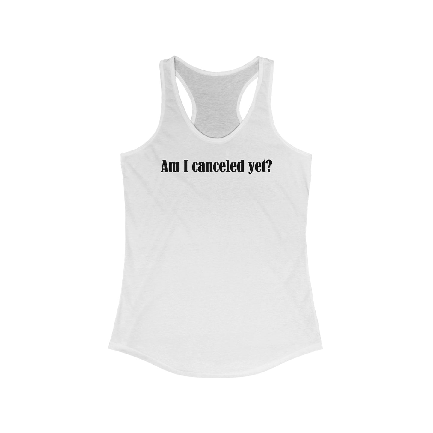 Am I Canceled Yet? - Women’s Racerback Tank