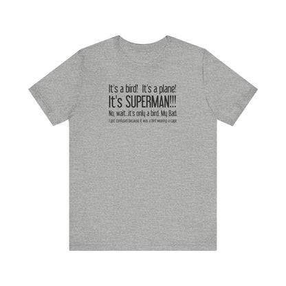 It's A Bird! It's A Plane! It's Superman!!! - Men's T-Shirt