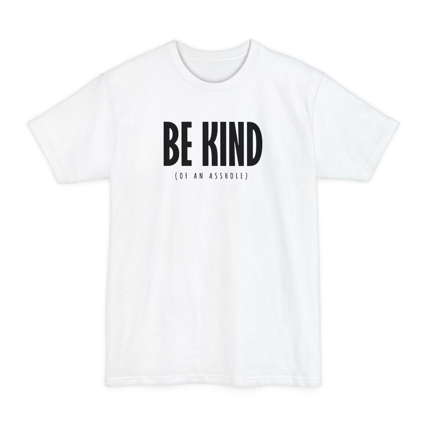 Be Kind (Of An Asshole) - Men's Tall T-Shirt