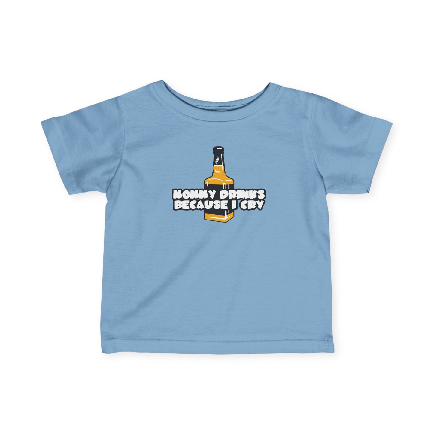 Mommy Drinks Because I Cry - Baby T-Shirt