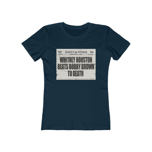 Whitney Houston Beats Bobby Brown To Death - Women’s T-Shirt