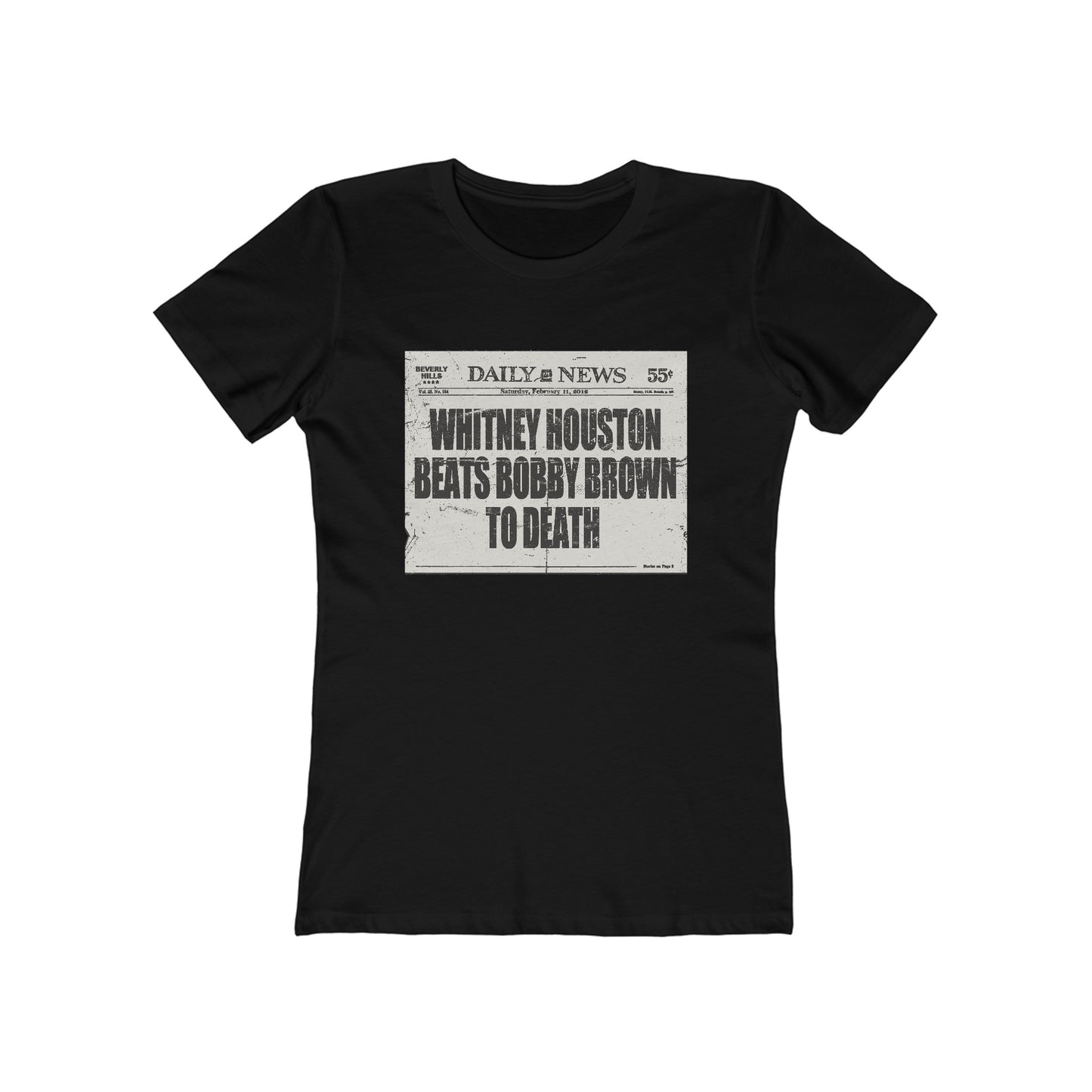 Whitney Houston Beats Bobby Brown To Death - Women’s T-Shirt