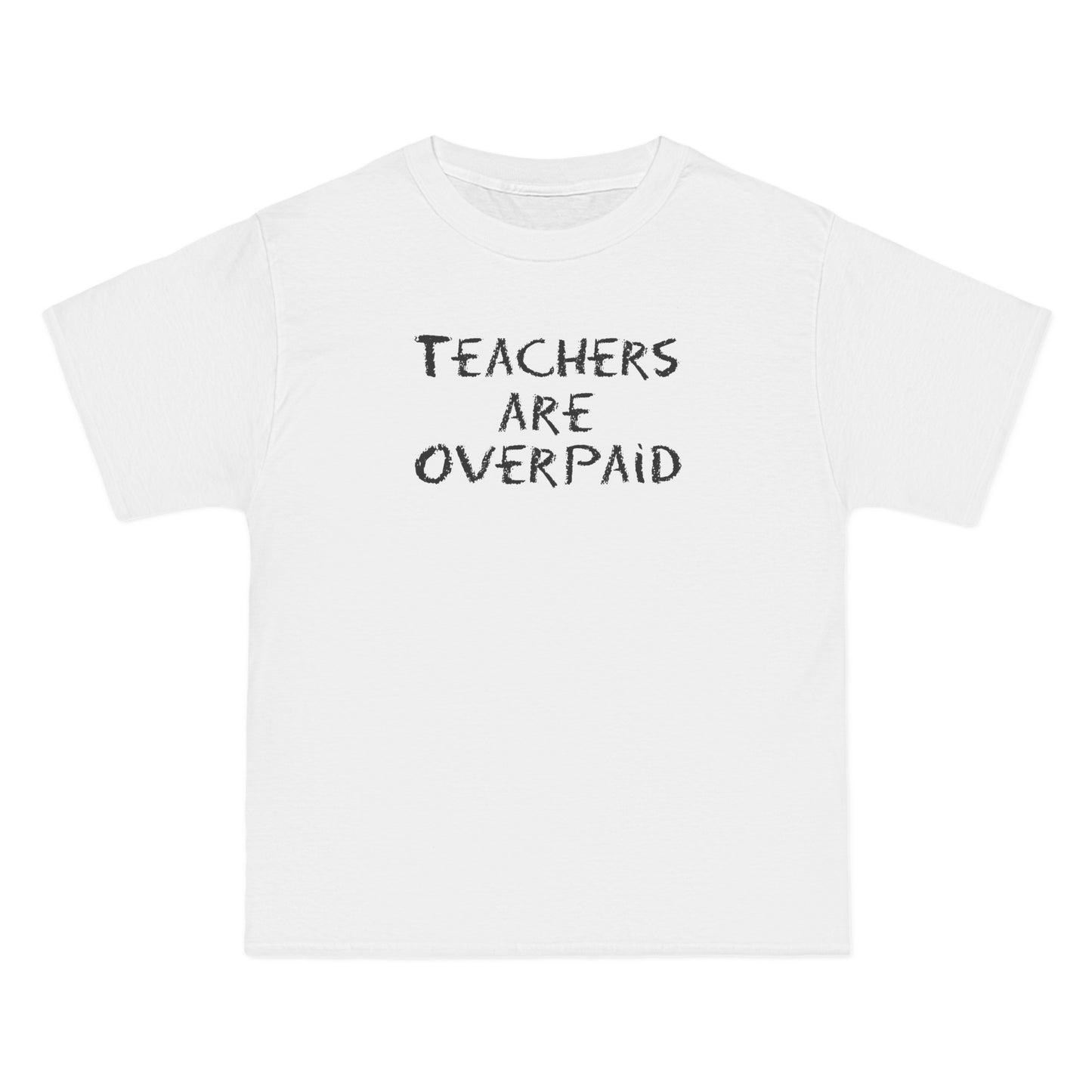 Teachers Are Overpaid - Men's Heavyweight T-Shirt