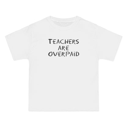 Teachers Are Overpaid - Men's Heavyweight T-Shirt